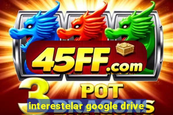 interestelar google drive